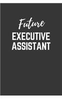 Future Executive Assistant Notebook: Lined Journal (Gift for Aspiring Executive Assistant), 120 Pages, 6 x 9, Matte Finish