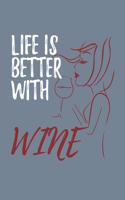 Life Is Better with Wine: A Funny Journal for Wine Lovers