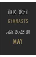 The Best gymnasts are Born in May journal: 6*9 Lined Diary Notebook, Journal or Planner and Gift with 120 pages