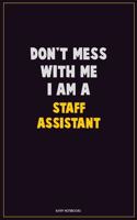 Don't Mess With Me, I Am A Staff Assistant