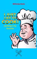 I just like to cook!: Recipes - 6"x9" - Cookbook - for over 50 recipes - write yourself