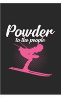 Powder to the people