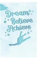 Dream, Believe, Achieve
