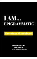 I Am Epigrammatic: Premium Blank Sketchbook