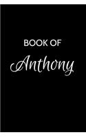 Book of Anthony: Anthony Journal - A Gratitude Journal Notebook for Men Boys Fathers and Sons with the name Anthony - Handsome Elegant Bold & Personalized - An Appre