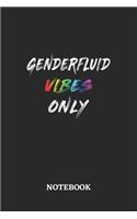 GENDERFLUID VIBES ONLY Notebook