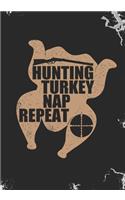Hunting Turkey Nap Repeat: Blank Lined Journal Notebook for Turkey hunters, Juicy Thanksgiving Turkey day Roasted Turkey Legs lovers and Turkey farm owners working staff gift