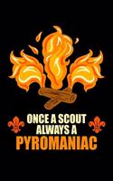 Once A Scout Always A Pyromaniac: Workout Log Book And Bodybuilding Fitness Journal To Track Weighlifting Sessions For Scout Lovers, Scout Law And Camping Enthusiasts, Scouting And C