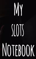 My Slots Notebook: The perfect gift for the fan of gambling in your life - 365 page custom made journal!