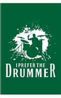 I Prefer The Drummer