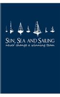 Sun, Sea And Sailing Never Change A Winning Team: Nautical Quote Undated Planner - Weekly & Monthly No Year Pocket Calendar - Medium 6x9 Softcover - For Captains & Sailors Fans