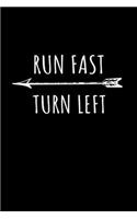 Run Fast Turn Left