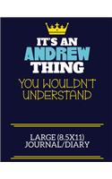It's An Andrew Thing You Wouldn't Understand Large (8.5x11) Journal/Diary
