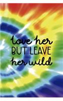 Love Her But Leave Her Wild