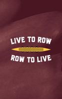 Live To Row Row To Live: All Purpose 6x9 Blank Lined Notebook Journal Way Better Than A Card Trendy Unique Gift Red Texture Rowing