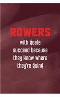 Rowers With Goals Succeed Because They Know Where They're Going: All Purpose 6x9 Blank Lined Notebook Journal Way Better Than A Card Trendy Unique Gift Red Texture Rowing