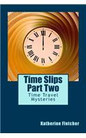 Time Slips Part Two