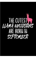 The Cutest Llama Unicorns Are Born In September: Funny Llama Unicorn Birthday Gift Notebook for Girls