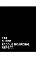 Eat Sleep Paddle Boarding Repeat: Dot Grid Journal Dot Grid Reporter Notebook, Dotted Softcover Notebook, Dotted Grid Paper Sheets, 8x10, 160 pages(26 Dot Grid Notebook)