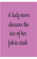 A Lady Never Discusses The Size Of Her Fabric Stash