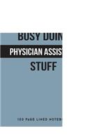 Busy Doing Physician Assistant Stuff: 150 Page Lined Notebook