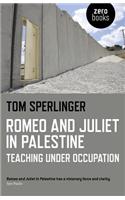 Romeo and Juliet in Palestine – Teaching Under Occupation