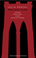 Julia Pascal: Political Plays: Honeypot; Broken English; Nineveh; Woman on the Bridge(Oberon Modern Playwrights)