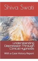 Understanding Depression Through Clinical Hypnosis: With a Case History Report