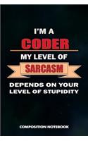 I Am a Coder My Level of Sarcasm Depends on Your Level of Stupidity