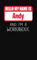 Hello My Name Is Andy: And I'm a Workaholic Lined Journal College Ruled Notebook Composition Book Diary