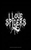 I Love Spiders: Composition Notebook: Wide Ruled