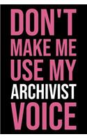 Don't Make Me Use My Archivist Voice: Blank Lined Novelty Office Humor Themed Notebook to Write In: With a Versatile Wide Ruled Interior: Pink Text