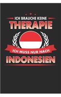 Ich Brauche Keine Therapie Ich Muss Nur Nach Indonesien: Punktiertes Notizbuch Mit 120 Seiten Für Alle Notizen, Termine, Skizzen, Einträge, Erlebnisse, Bekanntschaften Auf Deiner Reise Zum Selberschreiben 
