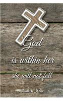 God Is Within Her She Will Not Fall - Psalm 46: 5: Christian Bible Verse Notebook Journal