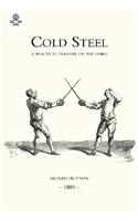 Cold Steel: a Practical Treatise on the Sabre (1889)