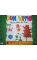 Fun With Flowers, Plants And Trees