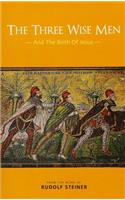 The Three Wise Men: And the Birth of Jesus