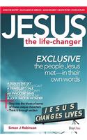 Jesus: The Life-Changer: Exclusive the People Jesus Met in Their Own Words