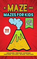 A-MAZE-ing Mazes Activity Book for Kids Ages 6-10