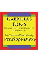 Gabriela's Dogs---Because Happiness Really Is A Warm Puppy!
