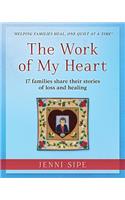 Work of My Heart: 17 families share their stories of loss and healing