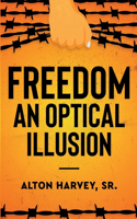 Freedom, an Optical Illusion