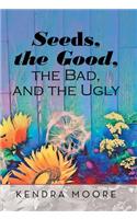 Seeds, the Good, the Bad, and the Ugly