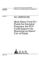 911 services: most states used 911 funds for intended purposes, but FCC could improve its reporting on states use of funds: report to congressional committees.