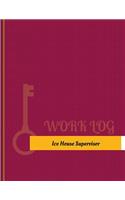 Ice House Supervisor Work Log: Work Journal, Work Diary, Log - 131 pages, 8.5 x 11 inches(Key Work Logs/Work Log)