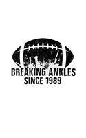 Breaking Ankles Since 1989: Basketball Birthday Notebook V3
