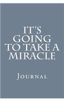 It's Going To Take A Miracle