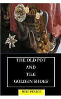 Old Pot and the Golden Shoes
