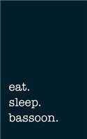 eat. sleep. bassoon. - Lined Notebook