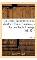 Collection Des Constitutions, Chartes Et Lois Fondamentales Des Peuples de l'Europe T4: (Sciences Sociales)